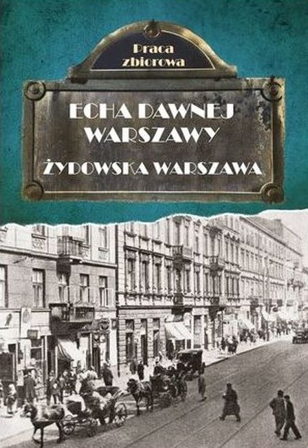 Żydowska Warszawa. Echa dawnej Warszawy. Tom 9 Żydowska Warszawa. Echa dawnej Warszawy. Tom 9