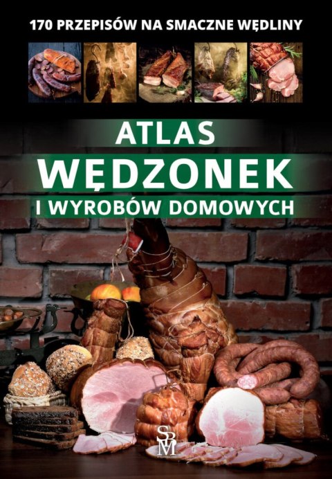 Atlas wędzonek i wyrobów domowych Atlas wędzonek i wyrobów domowych