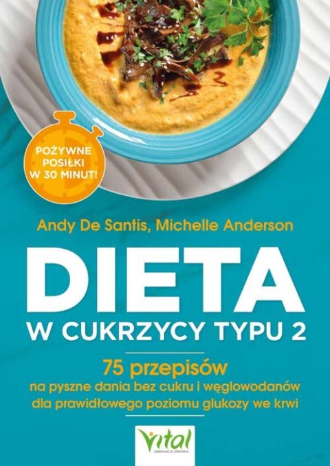 Dieta w cukrzycy typu 2. 75 przepisów na pyszne dania dla utrzymania bezpiecznego poziomu glukozy we krwi Dieta w cukrzycy typu 2. 75 przepisów na pyszne dania dla utrzymania bezpiecznego poziomu glukozy we krwi
