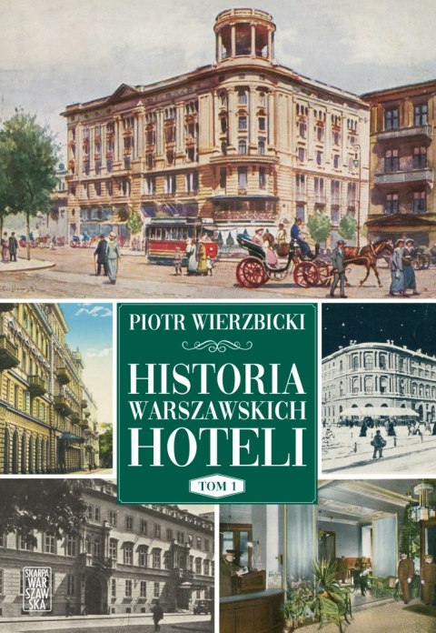 Historia warszawskich hoteli. Tom 1 Historia warszawskich hoteli. Tom 1