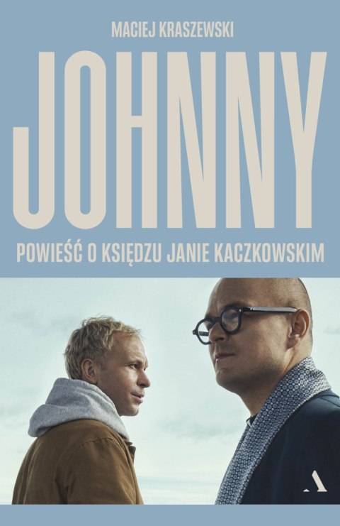 Johnny. Powieść o księdzu Janie Kaczkowskim Johnny. Powieść o księdzu Janie Kaczkowskim