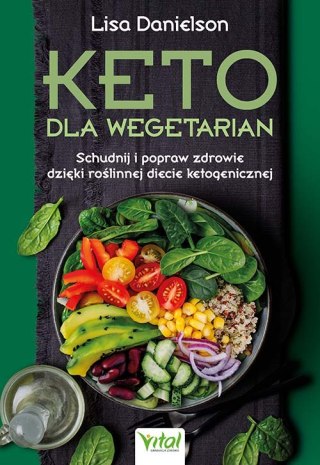 Keto dla wegetarian. Schudnij i popraw zdrowie dzięki roślinnej diecie ketogenicznej