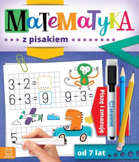 Matematyka z pisakiem. Piszę i zmazuję Matematyka z pisakiem. Piszę i zmazuję
