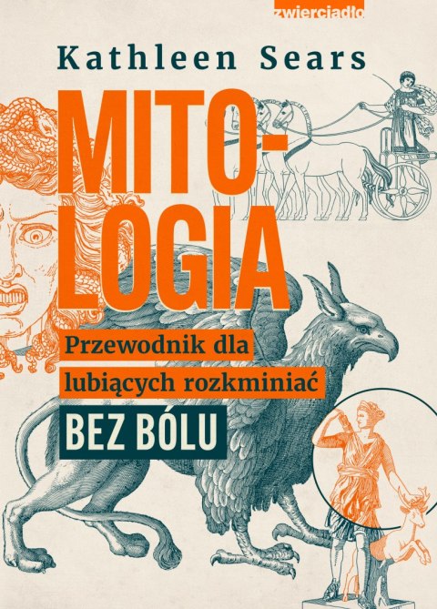 Mitologia. Przewodnik dla lubiących rozkminiać bez bólu Mitologia. Przewodnik dla lubiących rozkminiać bez bólu