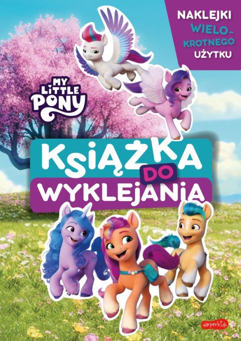 Nowe pokolenie. My Little Pony. Książka do wyklejania Nowe pokolenie. My Little Pony. Książka do wyklejania