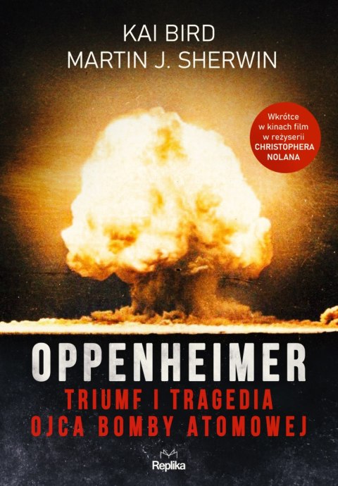 Oppenheimer. Triumf i tragedia ojca bomby atomowej Oppenheimer. Triumf i tragedia ojca bomby atomowej
