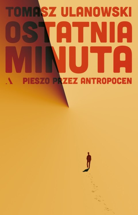 Ostatnia minuta. Pieszo przez antropocen Ostatnia minuta. Pieszo przez antropocen