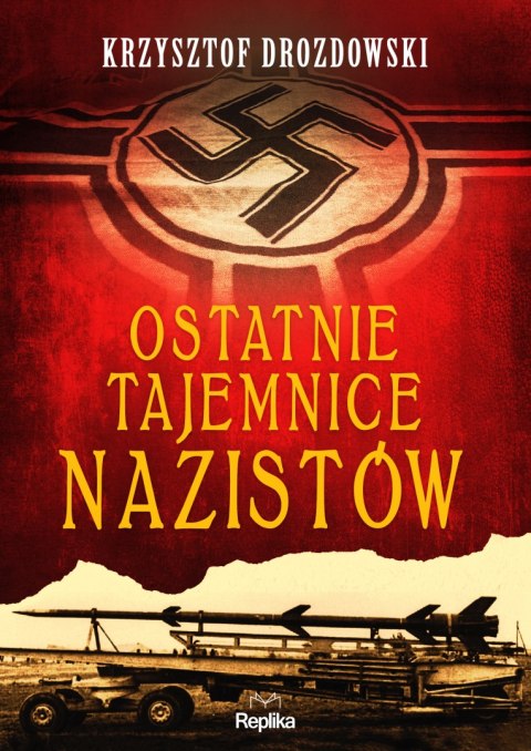 Ostatnie tajemnice nazistów Ostatnie tajemnice nazistów