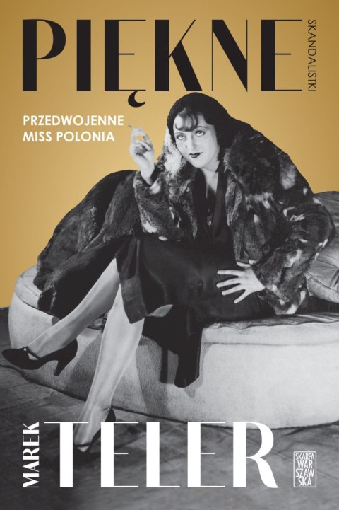 Piękne skandalistki. Przedwojenne Miss Polonia Piękne skandalistki. Przedwojenne Miss Polonia
