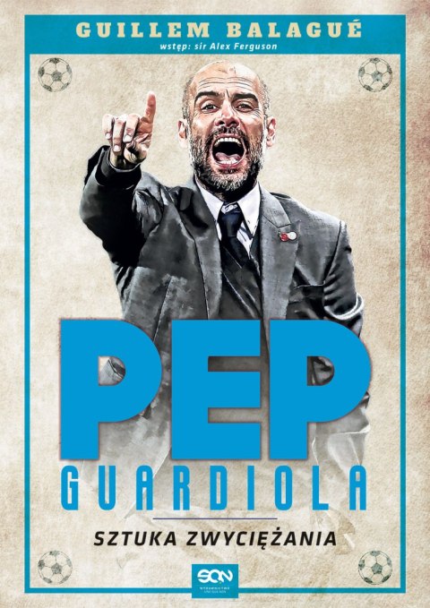 Pep Guardiola. Sztuka zwyciężania wyd. 2024 Pep Guardiola. Sztuka zwyciężania wyd. 2024