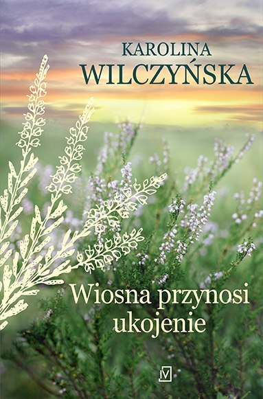 Wiosna przynosi ukojenie. Wrzosowa Polana. Tom 4 Wiosna przynosi ukojenie. Wrzosowa Polana. Tom 4