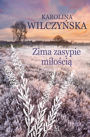 Zima zasypie miłością. Wrzosowa Polana. Tom 3 Zima zasypie miłością. Wrzosowa Polana. Tom 3