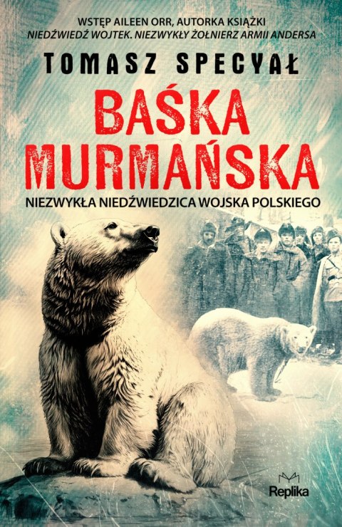 Baśka Murmańska. Niezwykła niedźwiedzica Wojska Polskiego Baśka Murmańska. Niezwykła niedźwiedzica Wojska Polskiego