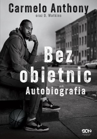 Carmelo Anthony. Bez obietnic. Autobiografia