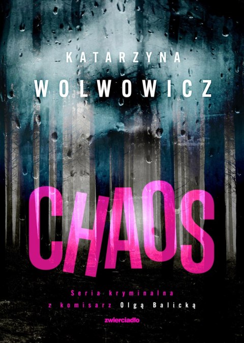 Chaos. Seria kryminalna z komisarz Olgą Balicką. Tom 8 Chaos. Seria kryminalna z komisarz Olgą Balicką. Tom 8