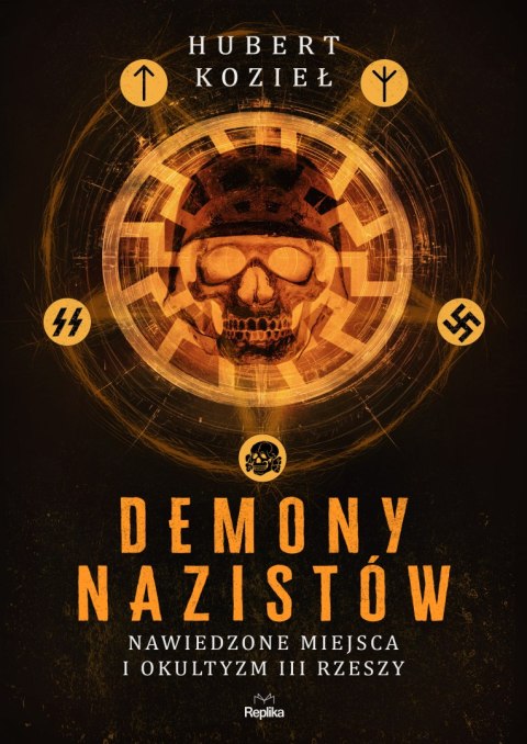 Demony nazistów. Nawiedzone miejsca i okultyzm III Rzeszy Demony nazistów. Nawiedzone miejsca i okultyzm III Rzeszy