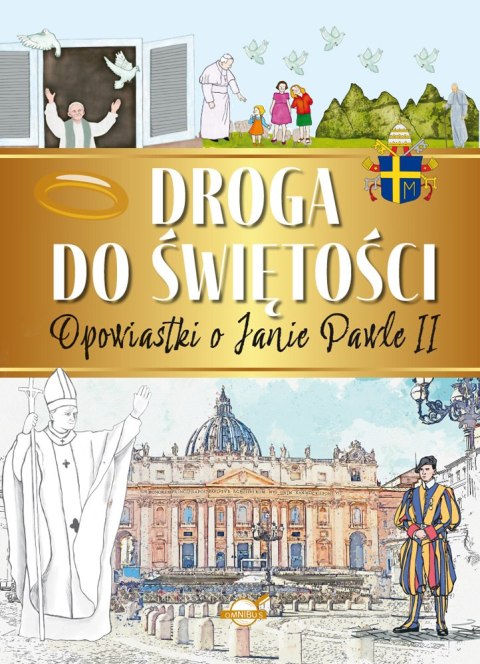 Droga do świętości. Opowiastki o Janie Pawle II Droga do świętości. Opowiastki o Janie Pawle II
