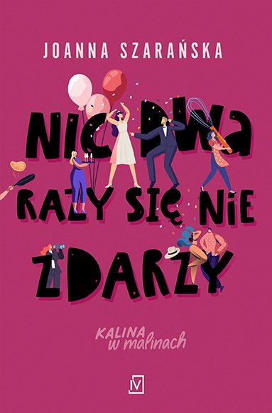 Nic dwa razy się nie zdarzy. Kalina w malinach. Tom 3 Nic dwa razy się nie zdarzy. Kalina w malinach. Tom 3