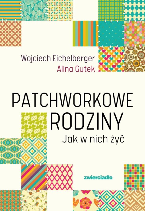 Patchworkowe rodziny. Jak w nich żyć wyd. 2025 Patchworkowe rodziny. Jak w nich żyć wyd. 2025
