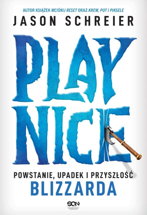Play Nice. Powstanie, upadek i przyszłość Blizzarda Play Nice. Powstanie, upadek i przyszłość Blizzarda