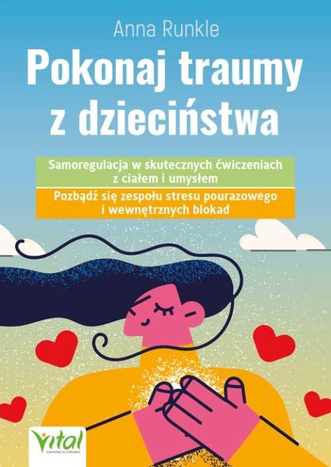 Pokonaj traumy z dzieciństwa Pokonaj traumy z dzieciństwa