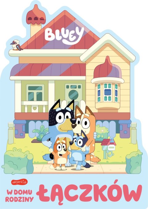 W domu rodziny Łączków. Bluey. Książeczki kartonowe W domu rodziny Łączków. Bluey. Książeczki kartonowe