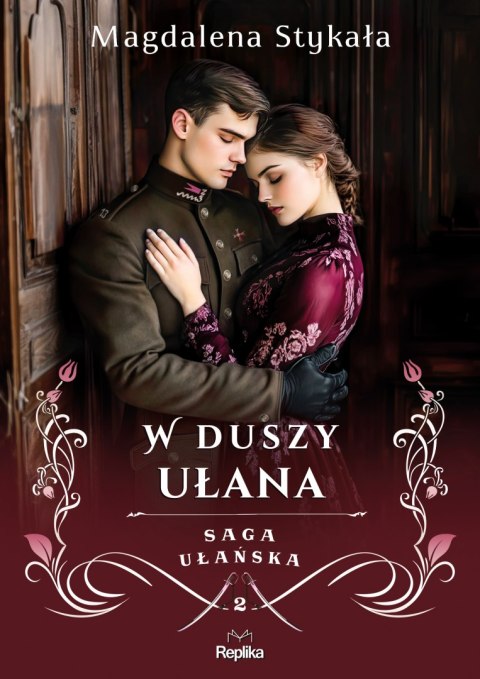 W duszy ułana. Saga ułańska MAGDALENA STYKAŁA