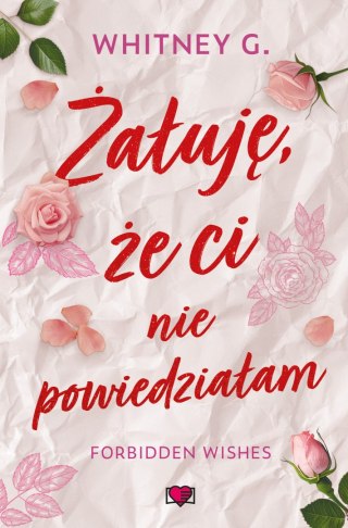 Żałuję, że ci nie powiedziałam. Forbidden Wishes. Tom 1