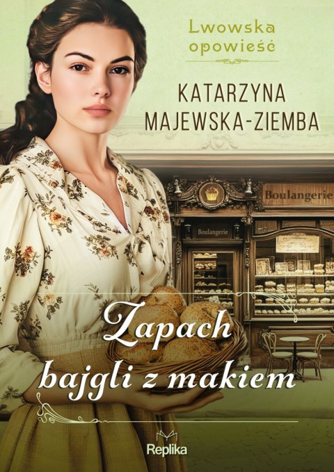 Zapach bajgli z makiem. Lwowska opowieść. Tom 3 KATARZYNA MAJEWSKA-ZIEMBA Zapach bajgli z makiem. Lwowska opowieść. Tom 3 KATARZYNA MAJEWSKA-ZIEMBA