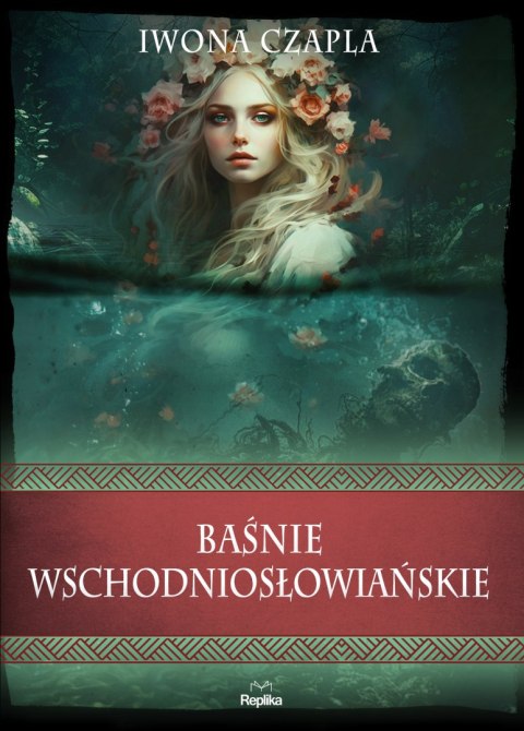 Baśnie wschodniosłowiańskie. Wierzenia i zwyczaje Baśnie wschodniosłowiańskie. Wierzenia i zwyczaje