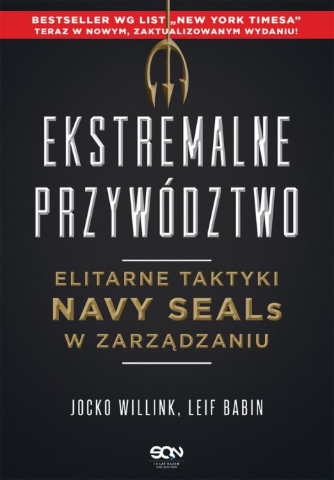 Ekstremalne przywództwo. Elitarne taktyki Navy SEALs w zarządzaniu wyd. 2022 Ekstremalne przywództwo. Elitarne taktyki Navy SEALs w zarządzaniu wyd. 2022