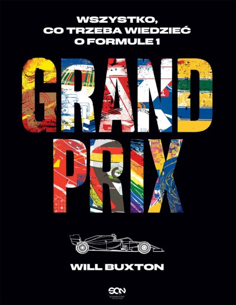 Grand Prix. Wszystko, co trzeba wiedzieć o Formule 1 Grand Prix. Wszystko, co trzeba wiedzieć o Formule 1