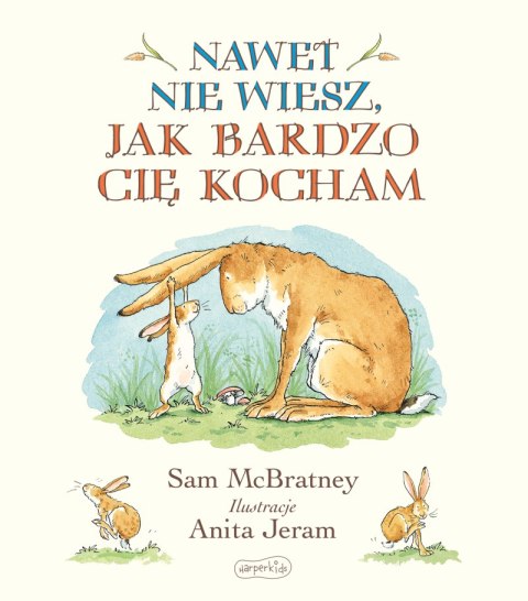 Nawet nie wiesz, jak bardzo Cię kocham Nawet nie wiesz, jak bardzo Cię kocham