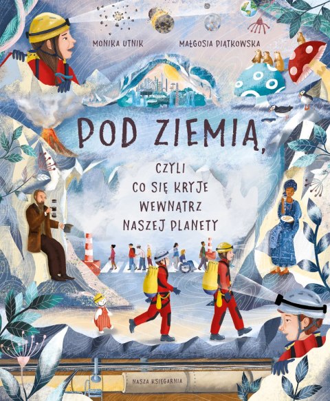 Pod ziemią, czyli co się kryje wewnątrz naszej planety Pod ziemią, czyli co się kryje wewnątrz naszej planety