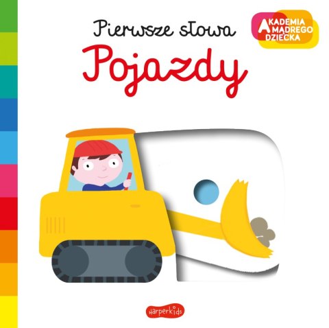 Pojazdy. Akademia mądrego dziecka. Pierwsze słowa Pojazdy. Akademia mądrego dziecka. Pierwsze słowa