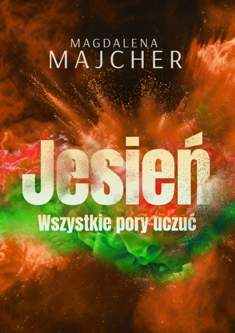 Wszystkie pory uczuć. Jesień Wszystkie pory uczuć. Jesień