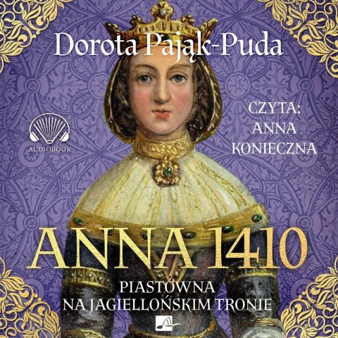 CD MP3 Anna 1410. Piastówna na jagiellońskim tronie CD MP3 Anna 1410. Piastówna na jagiellońskim tronie