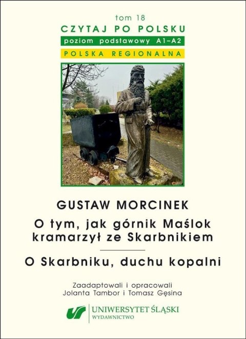 Gustaw Morcinek. O tym, jak górnik Maślok kramarzył ze Skarbnikiem. O Skarbniku, duchu kopalni. Czytaj po polsku Tom 18