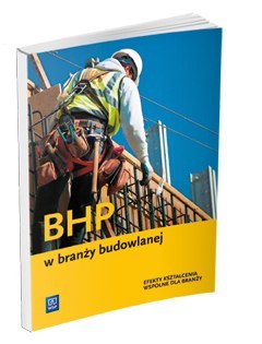 Bhp w branży budowlanej Podręcznik do kształcenia zawodowego Bhp w branży budowlanej Podręcznik do kształcenia zawodowego