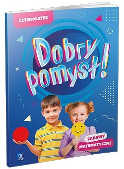 Dobry pomysł! Czterolatek zabawy matematyczne Dobry pomysł! Czterolatek zabawy matematyczne