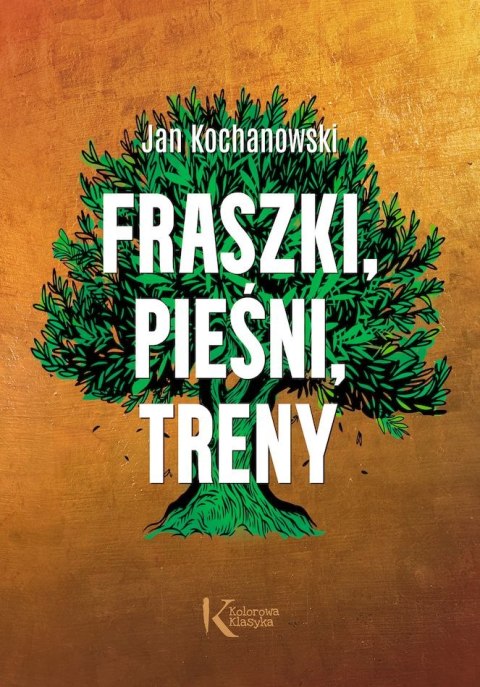 Fraszki, Pieśni, Treny Fraszki, Pieśni, Treny