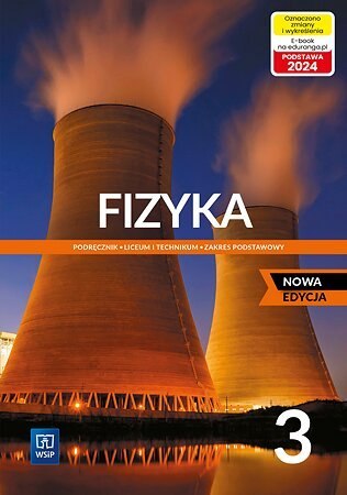 Nowa fizyka podręcznik 3 liceum i technikum zakres podstawowy EDYCJA 2024 Nowa fizyka podręcznik 3 liceum i technikum zakres podstawowy EDYCJA 2024