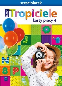 Nowi Tropiciele Sześciolatek karty pracy cz.4 Nowi Tropiciele Sześciolatek karty pracy cz.4