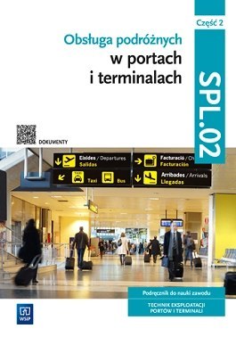 Obsługa podróżnych w portach i terminalach Kwalifikacja SPL.02. Część 2 Obsługa podróżnych w portach i terminalach Kwalifikacja SPL.02. Część 2
