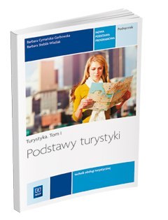 Podstawy turystyki. Turystyka. Podręcznik do nauki zawodu technik obsługi turystycznej. Tom I Podstawy turystyki. Turystyka. Podręcznik do nauki zawodu technik obsługi turystycznej. Tom I