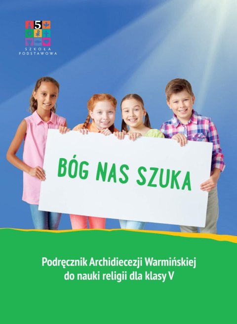 Religia Bóg nas szuka Podręcznik dla klasy V szkoły podstawowej Religia Bóg nas szuka Podręcznik dla klasy V szkoły podstawowej