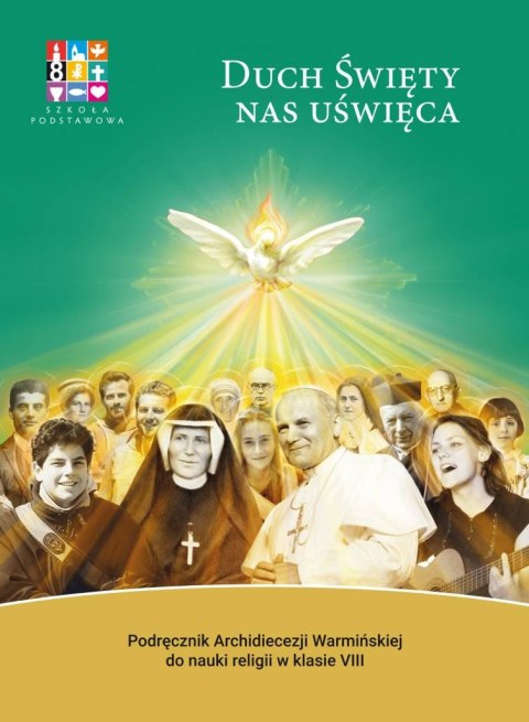 Religia Duch Święty nas uświęca Podręcznik dla klasy VIII szkoły podstawowej Religia Duch Święty nas uświęca Podręcznik dla klasy VIII szkoły podstawowej