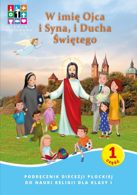 Religia W imię Ojca i Syna i Ducha Świętego Podręcznik cz. 1 cz. 2 Domownik dla klasy I dla szkoły podstawowej Religia W imię Ojca i Syna i Ducha Świętego Podręcznik cz. 1 cz. 2 Domownik dla klasy I dla szkoły podstawowej