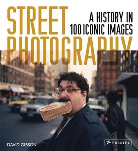 Street Photography. A History in 100 Iconic Images wer. angielska Street Photography. A History in 100 Iconic Images wer. angielska