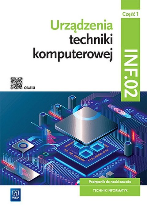 Urządzenia techniki komputerowej Kwalifikacja INF.02. Podręcznik Część 1 Urządzenia techniki komputerowej Kwalifikacja INF.02. Podręcznik Część 1
